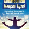 Alhamdulillah Menjadi Ayah! (edisi revisi)