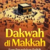 Dakwah di Makkah; Fase Pergolakan Politik dan Pemikiran