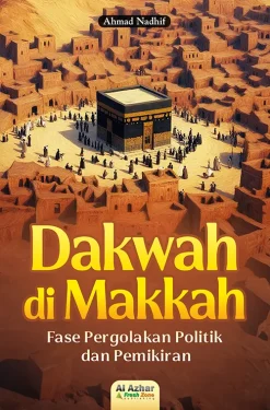 Dakwah di Makkah; Fase Pergolakan Politik dan Pemikiran