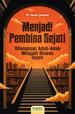 Menjadi Pembina Sejati (Dilengkapi Adab-Adab Menjadi Binaan Sejati)