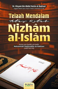 Telaah Mendalam Atas Kitab Nizhâm al-Islâm